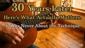 Lessons from 30 Years of Guitar: What Matters More Than Technique