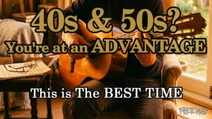 Why Starting Guitar in Your 40s or 50s Can Be an Advantage
